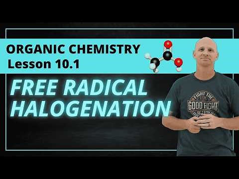 Free Radical Halogenation | 10.1 Organic Chemistry