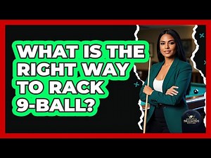 What Is the Right Way to Rack 9-Ball?