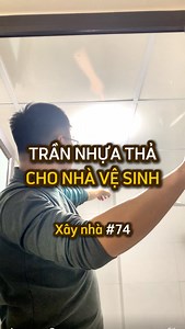Hành trình xây nhà tập 74: Trần nhựa thả cho nhà vệ sinh, có nên đung hay không? #sonxaytoam #xaynha #trannhuatha | Sơn Xây Tổ Ấm