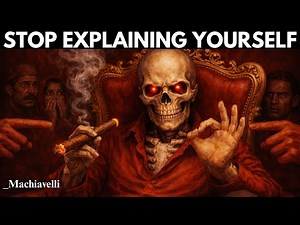 If You're Still Explaining Yourself to Others, You've Already Lost - Machiavelli Principle