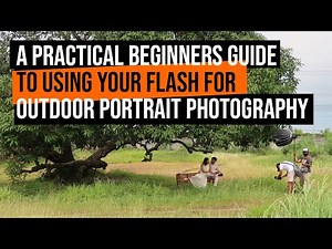 A Practical BEGINNERS Guide to Using your FLASH for Outdoor PORTRAIT Photography