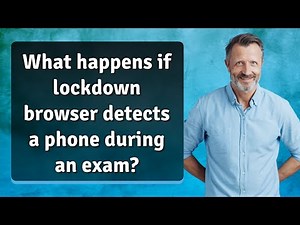 What happens if lockdown browser detects a phone during an exam?