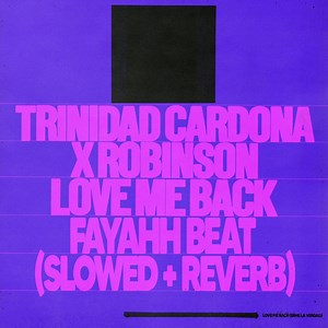 Love Me Back (Fayahh Beat) [feat. Slowed Radio] [Slowed   Reverb] - Trinidad Cardona, Robinson & Xxtristanxo: Song Lyrics, Music Videos & Concerts