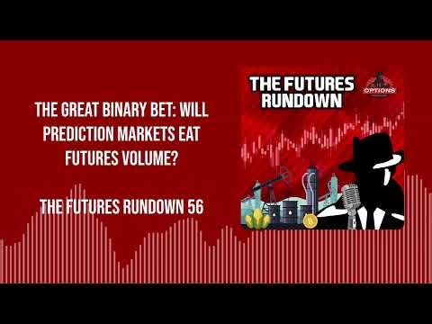 The Futures Rundown 56: The Great Binary Bet: Will Prediction Markets Eat Futures Volume?