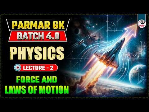 FORCE AND LAWS OF MOTION | SSC PHYSICS LEC-2 | PARMAR GK 4.0 | SSC GK BY PARMAR SIR