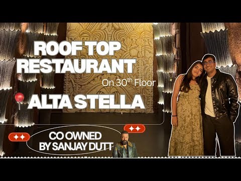 Visited Sajay Dutt’s New Restaurant - Is it worth the hype?? Alta Stella | Urvashi and Hardik
