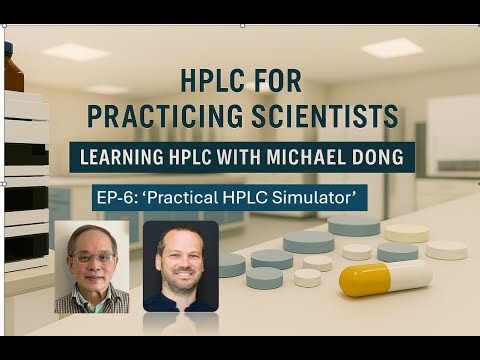 HPLC for Practicing Scientists. Ep-8: A free tool for learning HPLC - ‘Practical HPLC Simulator’