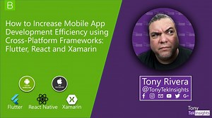 How to Increase Mobile App Development Efficiency Using Cross-Platform Frameworks: Flutter, React Native and Xamarin.
