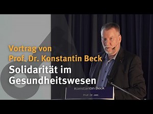 Solidarity in the Health Care System I Lecture by Prof. Dr. Konstantin Beck