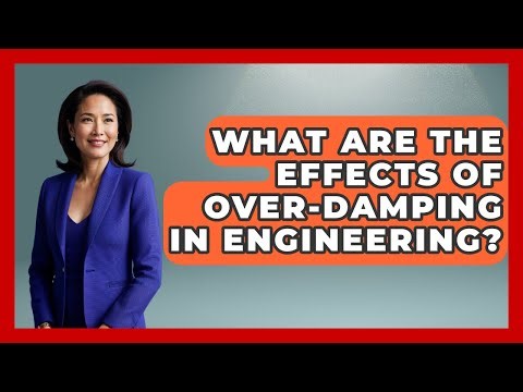 What Are The Effects Of Over-damping In Engineering? - Mechanical Engineering Explained