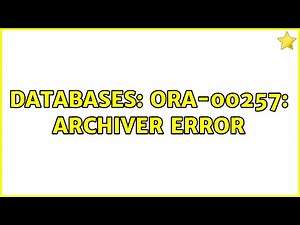 Databases: ORA-00257: archiver error (2 Solutions!!)