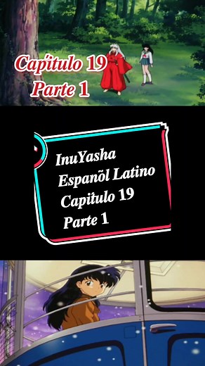 InuYasha Español Latino: Capítulo 19 Parte 1
