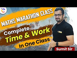 Time and Work Complete Class | Full Concepts and Tricks | Maths Marathon Class by Sumit Sir