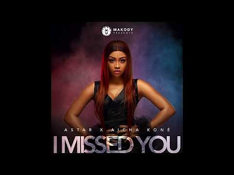 ASTAR - I missed you ft. Aïcha Koné ( Official Audio )