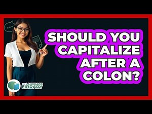 Should You Capitalize After A Colon? - The Language Library