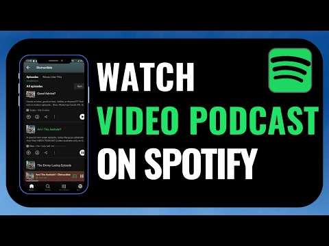 How To See Video Podcasts on Spotify (Step-by-Step Guide)