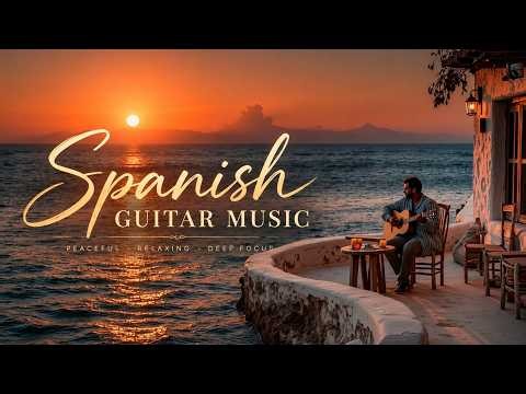 Relaxing Spanish Guitar Music | Peaceful Acoustic Flamenco Guitar For Deep Study And Relaxation