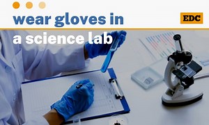 Why Should You Wear Gloves in a Science Lab? 3 Reasons