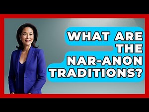 What Are The Nar-Anon Traditions? - Mind Over Substance