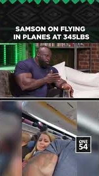 Samson On Flying In Planes At 345lbs | One54 Africa Podcast