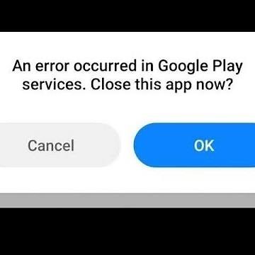 how to fix an error occurred in com.google.android.gms. close this app now cancel ok