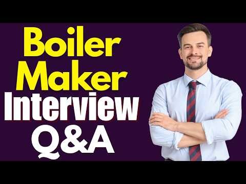 Top 25 Boiler Maker Interview Questions and Answers