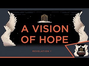 May 18th, 2025 - A Vision of Hope - Unsealed - Revelation 7 - 9:00 AM