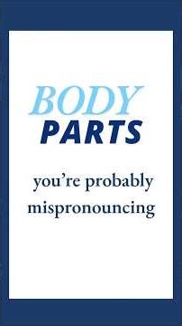 Body Parts You’re Mispronouncing in English | British Pronunciation Guide
