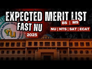 FAST University Expected Merit List 2025 | BS & MS/MBA | NU Test, NTS NAT/GAT, SAT, ECAT Covered