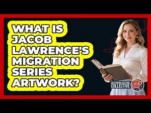 What Is Jacob Lawrence's Migration Series Artwork?