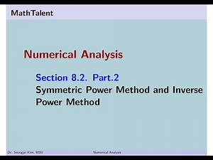 MathTalent Numerical Analysis Sec 8.2 Part 2 Symmetric Power Method and Inverse Power Method