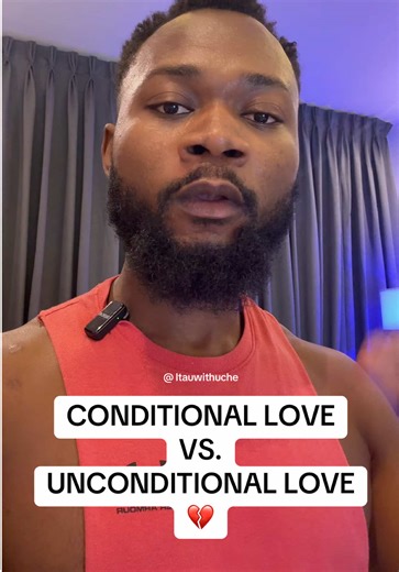 Understanding Conditional vs. Unconditional Love