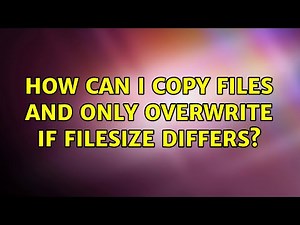 How can I copy files and only overwrite if filesize differs? (5 Solutions!!)