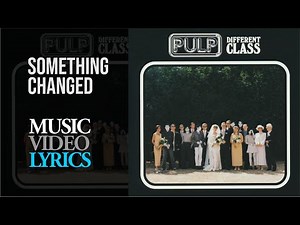 Pulp - Something Changed (Lyrics)