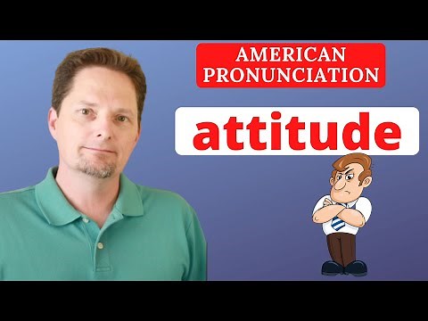How to pronounce ATTITUDE in AMERICAN ENGLISH / How to use ATTITUDE in American English