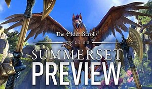 The Elder Scrolls Online: Summerset is The Elder Scrolls Experience We Haven’t Seen Since 1994