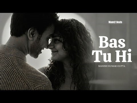 Bas Tu Hi - A Soulful Love Story | Manish Kumar Gupta | Latest Hindi Song 2026 | Mann2 Beats |