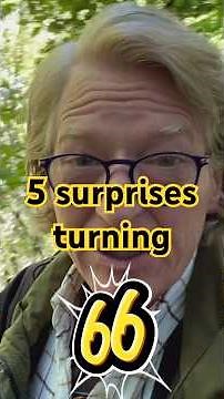 5 Surprises growing old
