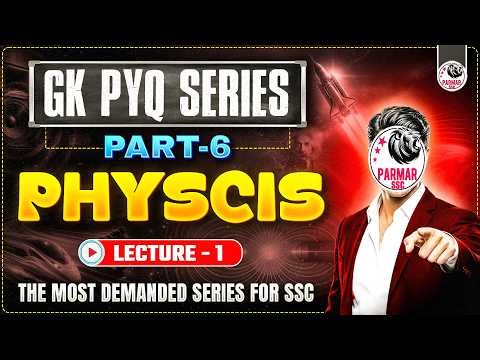 SSC GK PYQ SERIES 6.0 | PHYSICS LEC-1 | SCIENCE FOR ALL SSC EXAMS 2026 | BY PARMAR SSC