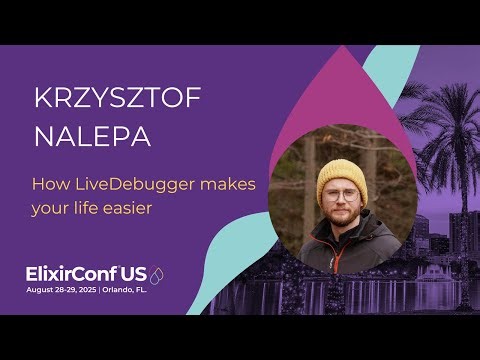 How LiveDebugger makes your life easier - Krzysztof Nalepa | ElixirConf US 2025