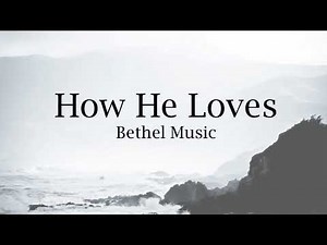 How He Loves (with Lyrics) Bethel Music