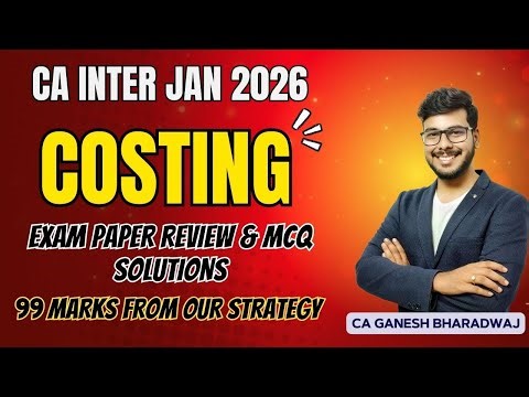 CA INTER JAN 26 | COSTING PAPER REVIEW & MCQ ANSWERS | 99 MARKS FROM OUR PREDICTION