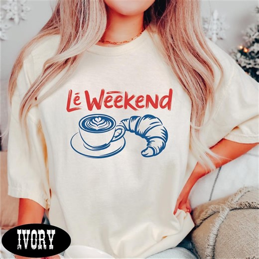Le Weekend Shirt, Coffee Croissant Tee, French Cafe Shirt, Weekend Vibes Tee, Cute Coffee Shirt, Paris Style Shirt - Etsy