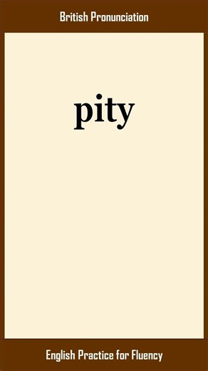 pity, How to Say or Pronounce PITY in American, British English, Pronunciation