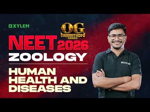 NEET 2026: ZOOLOGY - HUMAN HEALTH AND DISEASES | Xylem NEET
