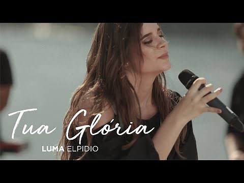 Luma Elpidio - Tua Glória (Video Oficial)