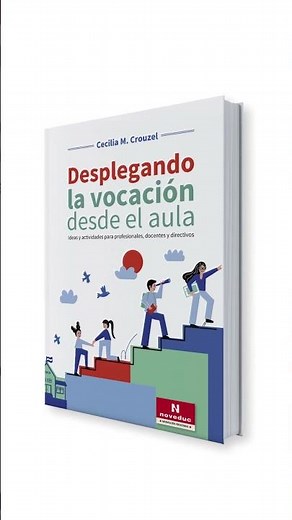 Desplegando la vocación desde el aula: Ideas y actividades de Cecilia Crouzel #orientaciónvocacional