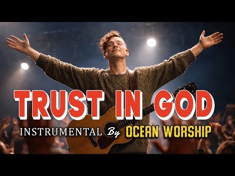 Trust In God | Acoustic Worship Guitar With Uplifting Spiritual Visuals