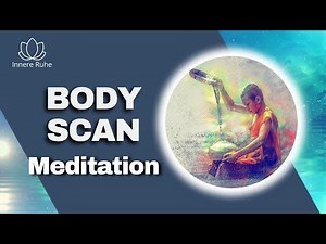 Body Scan Meditation I 30 Minuten Bodyscan I Entspannung Anleitung I Tiefenentspannung - Innere Ruhe