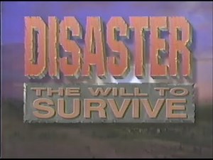 Disaster: The Will to Survive — Discovery Channel (1993)
